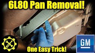 GM 6L80 Transmission Pan Removal - Easy Trick!
