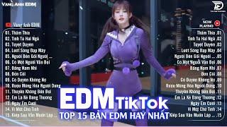 Thấm Thía Remix BXH Nhạc Trẻ Remix Hót Tiktok  Top 15 Bản EDM Triệu View Hay Hơn Bản Gốc