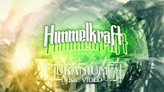 HIMMELKRAFT -  Uranium (Official Lyric Video)