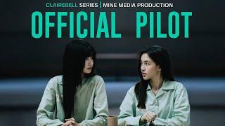 OFFICIAL PILOT | CLAIREBELL (แคลร์เบล) THE SERIES | ORIGINAL SERIES MINE MEDIA PRODUCTION