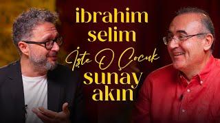 İbrahim Selim | Sunay Akın ile İşte O Çocuk