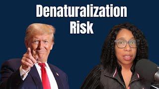 Denaturalization: Who is at RISK? (PROCESS EXPLAINED)