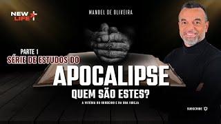 Estudo do Apocalipse | Quem são estes - Parte 1 | New Life Church | Pr. Manoel Oliveira