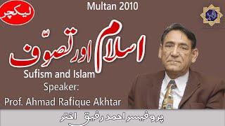 Islam Aur Tasawuf (Multan 2010) | Prof. Ahmad Rafique Akhtar