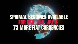 PRIMAL accessible with 76 FIAT currencies!