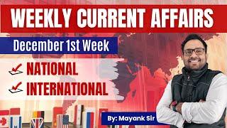 Weekly Current Affairs | 1st Week | December 2024 | By Mayank Sir