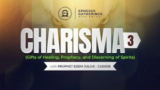 CHARISMA 3 || Gifts of Healing, Prophecy and Discerning of Spirits