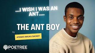 The Ant Boy by Atiemo Sackey - The Poetree Show