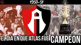 El HISTÓRICO día en qué ATLAS GANO su PRIMER TITULO de LIGA + CAMPEÓN DE CAMPEONES