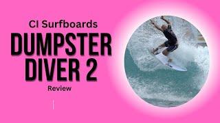 CI "Dumpster Diver 2" Surfboard Review Ep 150