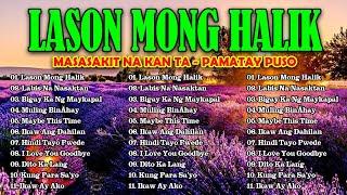 LASON MONG HALIK - Best Nonstop Pamatay Puso - Tagalog Love Song Collection Playlist