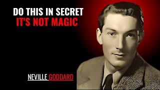 DO THIS IN SECRET IT'S NOT MAGIC '' | NEVILLE GODDARD | POWERFUL TEACHINGS