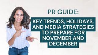 PR Guide: Key Trends, Holidays, and Media Strategies to Prepare for November and December