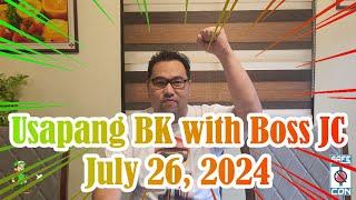 Usapang BK with Boss JC: July 26, 2024