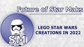 Welcome in 2022 - Future of Star Maks | My Plans and LEGO Star Wars MOCs for 2022