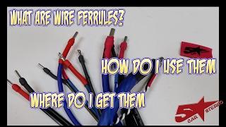 What are wire Ferrules,  how do I use them in my car stero install, and where do I get them