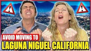 AVOID Moving to Laguna Niguel California - UNLESS You Can Handle These Five Facts