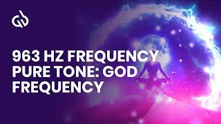 963 Hz Frequency Pure Tone: God Frequency, Frequency Of Divine Harmony