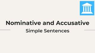 Nominatives and Accusatives: Simple Sentences In Latin