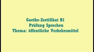 Goethe-Zertifikat B1  Prüfung Sprechen  Thema: öffentliche Verkehrsmittel