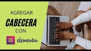 ️ Como crear un Header con Elementor / Cabecera 【 GRATIS 2021】