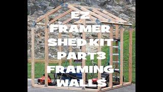 EZ FRAMER SHED KIT PART 3 FRAMING WALLS