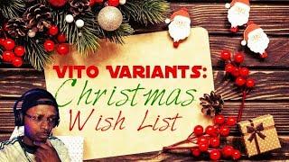 Vito Variants: Christmas Wish List