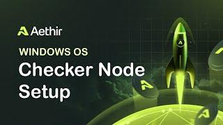 How to Install an AETHIR Checker Node on WINDOWS (MAINNET)