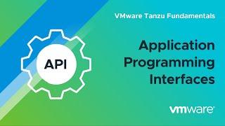 What Is an Application Programming Interface (API)? – VMware Tanzu Fundamentals