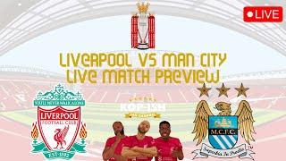 LIVERPOOL VS MANCHESTER CITY | LIVE MATCH PREVIEW | CAN REDS END CITY TITLE HOPES?