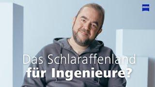 Ist ZEISS das Schlaraffenland für Ingenieure?