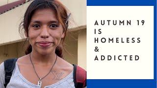 Autumn 19 is homeless & addicted