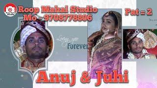 Anuj & Juhi Wedding Video ! #Studio By Roop Mahal Studio Trade enquiry 9708778806 Pat = 2