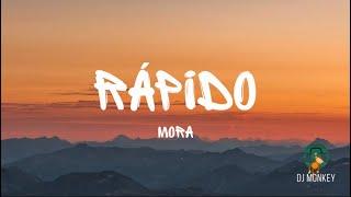 Mora - RÁPIDO (Letra/Lyrics)