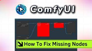 How To Fix Missing Nodes In ComfyUI： Step-by-Step Guide for Beginners!