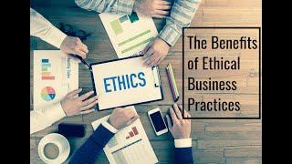 The Benefits of Ethical Business Practices