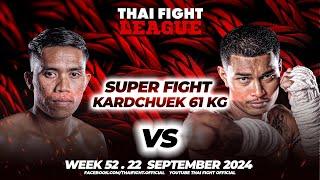 Mongkolchai Sitchangpao VS Benz Siam | SUPER FIGHT KARD CHUEK | THAI FIGHT LEAGUE #52