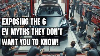 6 Shocking EV Myths Holding You Back! The Truth About Electric Vehicles They Don't Want You to Know!