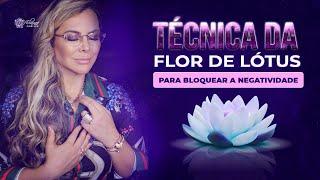 Técnica da flor de lótus para bloquear a negatividade | Elainne Ourives