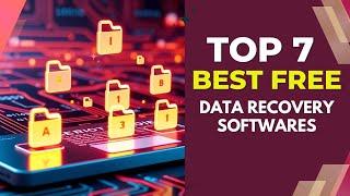 7 Best Free Data Recovery Softwares to Retrieve Your Lost Files