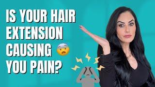 Why Your Hair Extensions Hurt (The Pain Explained)