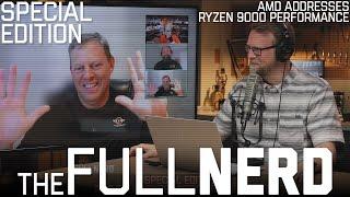 AMD Addresses Ryzen 9000 Performance | The Full Nerd Special Edition