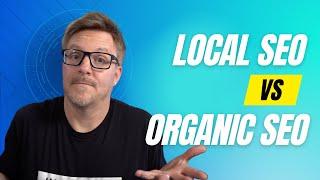 Local SEO vs Organic SEO: Which type of SEO is best?