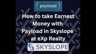 eXp Realty; using Payload in Skyslope to Request Earnest Money