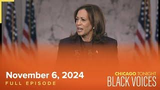 November 6, 2024 Full Episode — Chicago Tonight: Black Voices