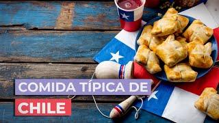 Comida típica de Chile  | 10 Platos que debes probar