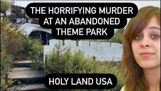 TRUE CRIME : THE MURDER OF CHLOE OTTMAN | Holy Land USA Abandoned Theme Park Shocking Crime