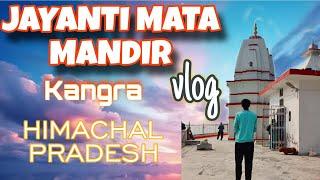 JAYANTI MATA VLOG (KANGRA,HIMACHAL PRADESH️)