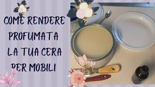 Come rendere PROFUMATA la tua CERA per mobili - ASMR - NO BGM