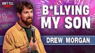 B*llying my Son | Drew Morgan | Stand Up Comedy